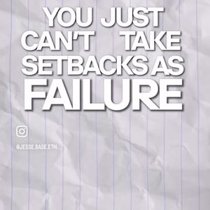 don't take setbacks as failure, keep building